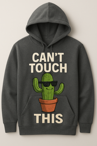 Prompt: a realistic of a hoodie having an image “A cactus wearing sunglasses saying ‘Can’t Touch This'